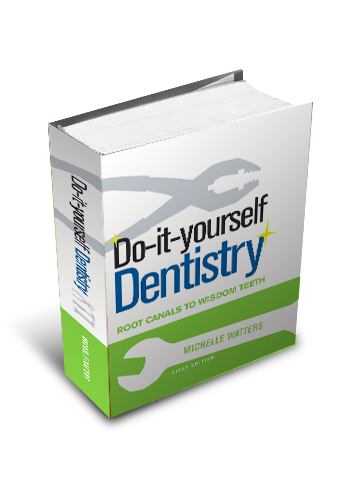 Do-it-Yourself Dentistry
